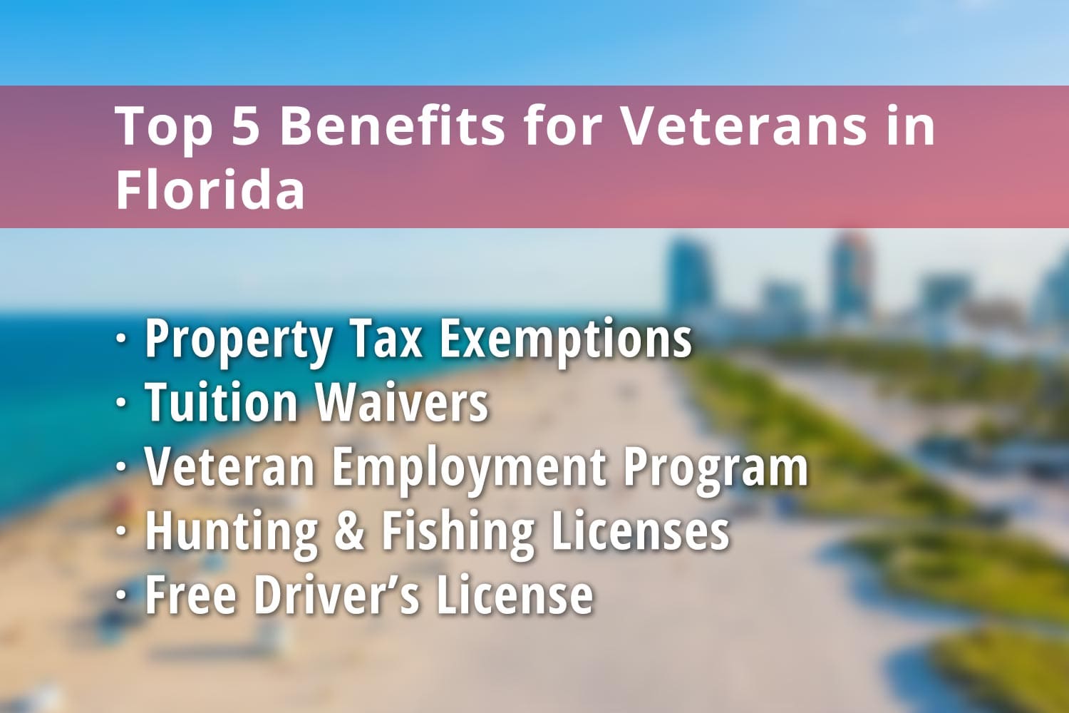 Featured image for Florida Veteran benefits: Florida Property Tax Exemption for Veterans, Tuition Waivers, Veteran Employment Program, Florida Hunting License & Fishing License and Free Florida Driver's License for Veterans
