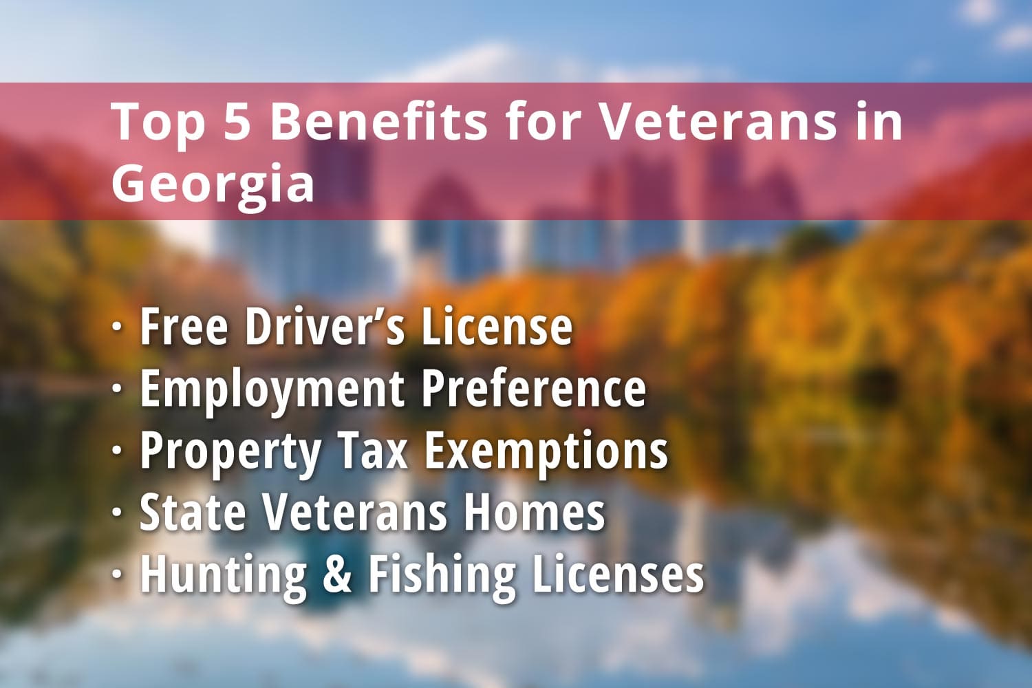 Featured image for Georgia State Veteran benefits: Free Georgia Veterans Driver's License, Employment Preference, Property Tax Exemption for Veterans, State Veterans Homes and Georgia Hunting License & Fishing License