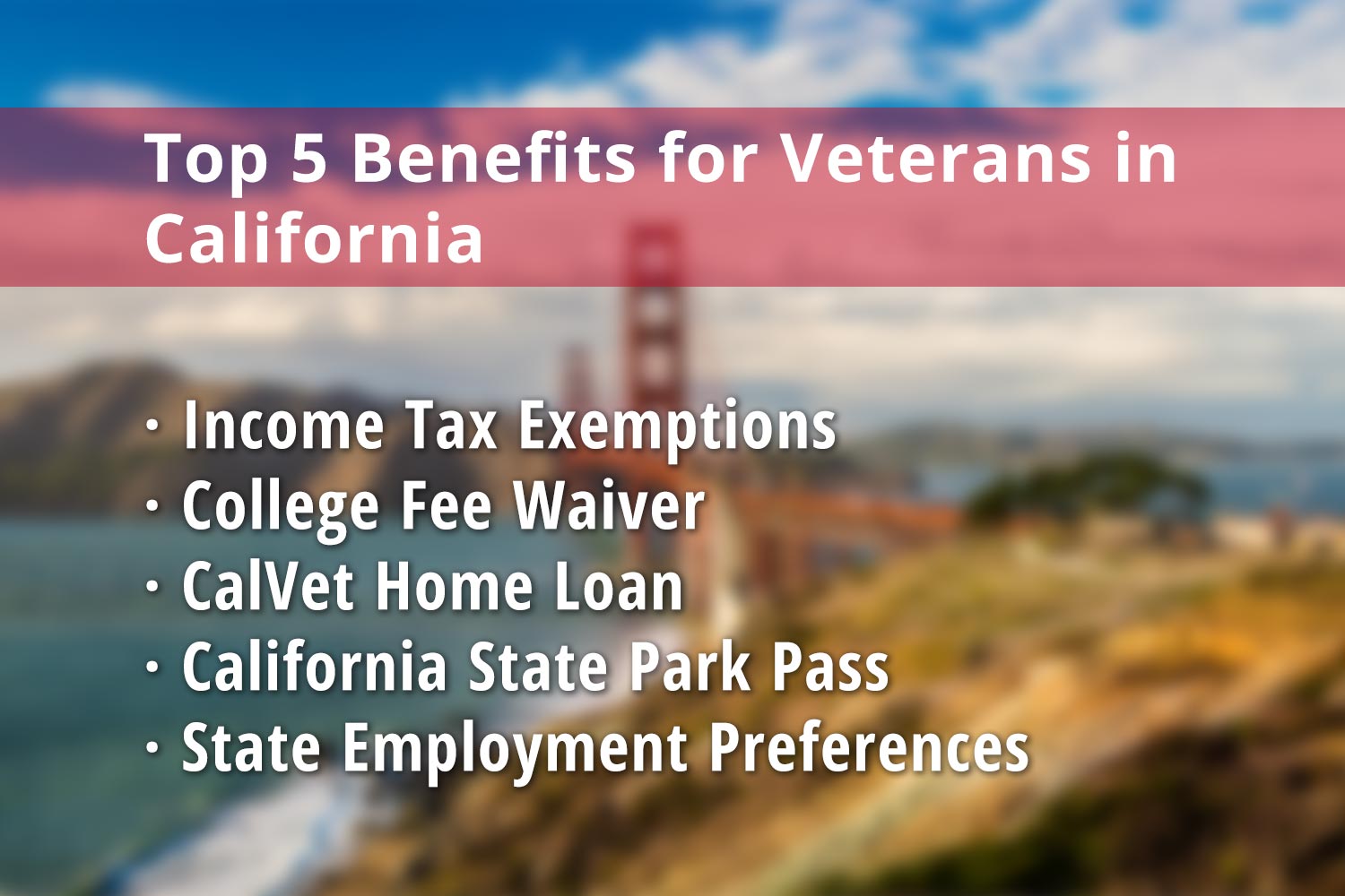 Featured image for California Veteran benefits: Veterans Income Tax Exemptions, College Fee Waiver, CalVet Home Loan, California State Park Pass for Veterans and State Employment Preferences
