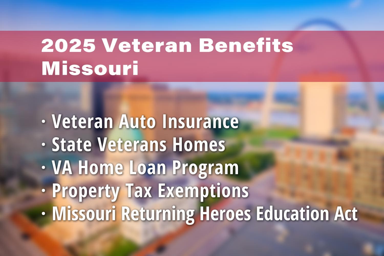 Featured image for Missouri Veteran benefits: Veteran Auto Insurance Missouri, Missouri Veterans Homes, VA Home Loan Missouri, Missouri Veterans Property Tax Exemption and Missouri Returning Heroes Education Act