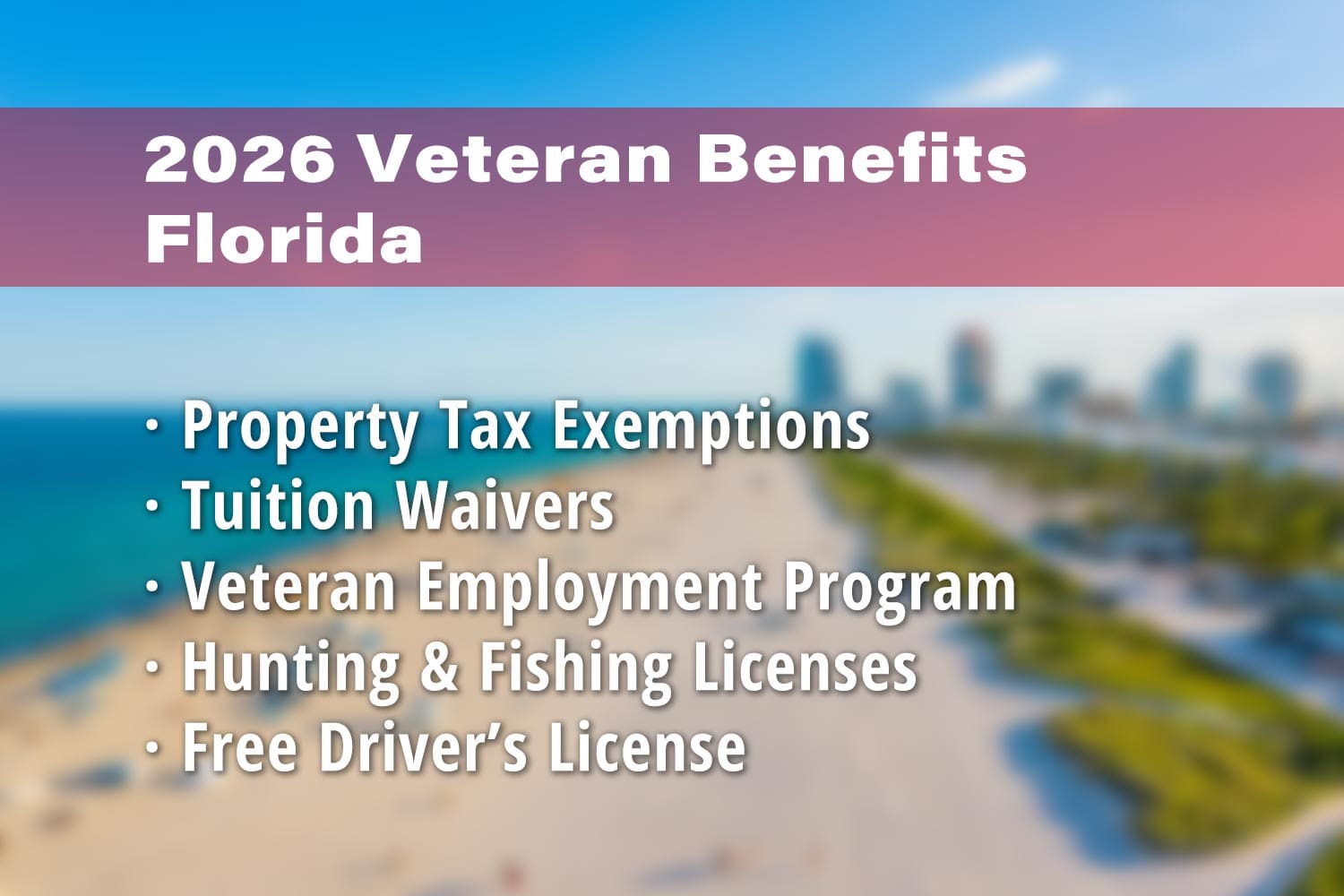 Featured image for Florida Veteran benefits: Florida Property Tax Exemption for Veterans, Tuition Waivers, Veteran Employment Program, Florida Hunting License & Fishing License and Free Florida Driver's License for Veterans