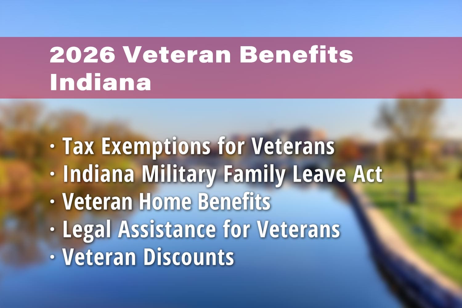 Featured image for Indiana Veteran benefits: Indiana Tax Exemptions for Veterans, Indiana Military Family Leave Act, VA Home Loan Indiana, Veterans Homes in Indiana, Legal Assistance for Veterans in Indiana and Indiana Veteran Discounts