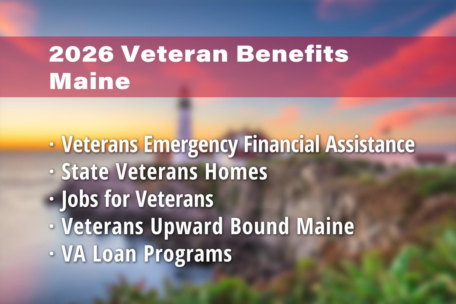 Featured image for Maine Veteran benefits: Veterans’ Emergency Financial Assistance Program (VEFAP), Veterans Homes in Maine, Veterans Affairs Jobs Maine, Veterans Upward Bound Maine and VA Loans in Maine