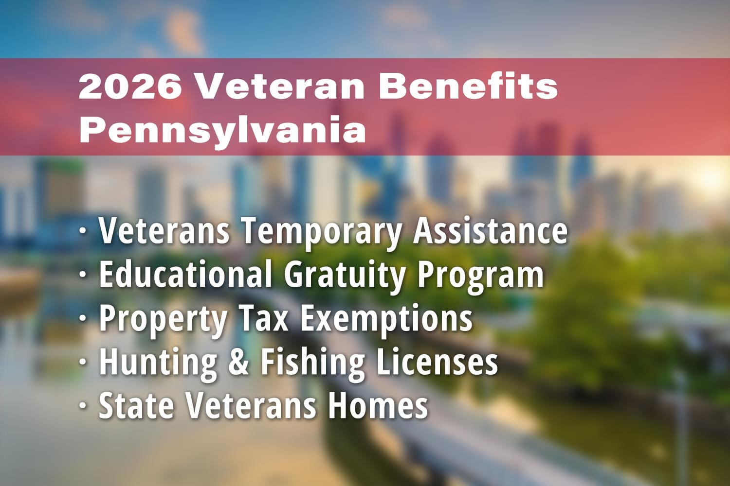 Featured image for Pennsylvania Veteran benefits: Veterans Temporary Assistance, Educational Gratuity Program, PA Veteran Property Tax Exemption, PA Disabled Veteran Hunting License, PA Disabled Veteran Fishing License and Pennsylvania Veterans Homes