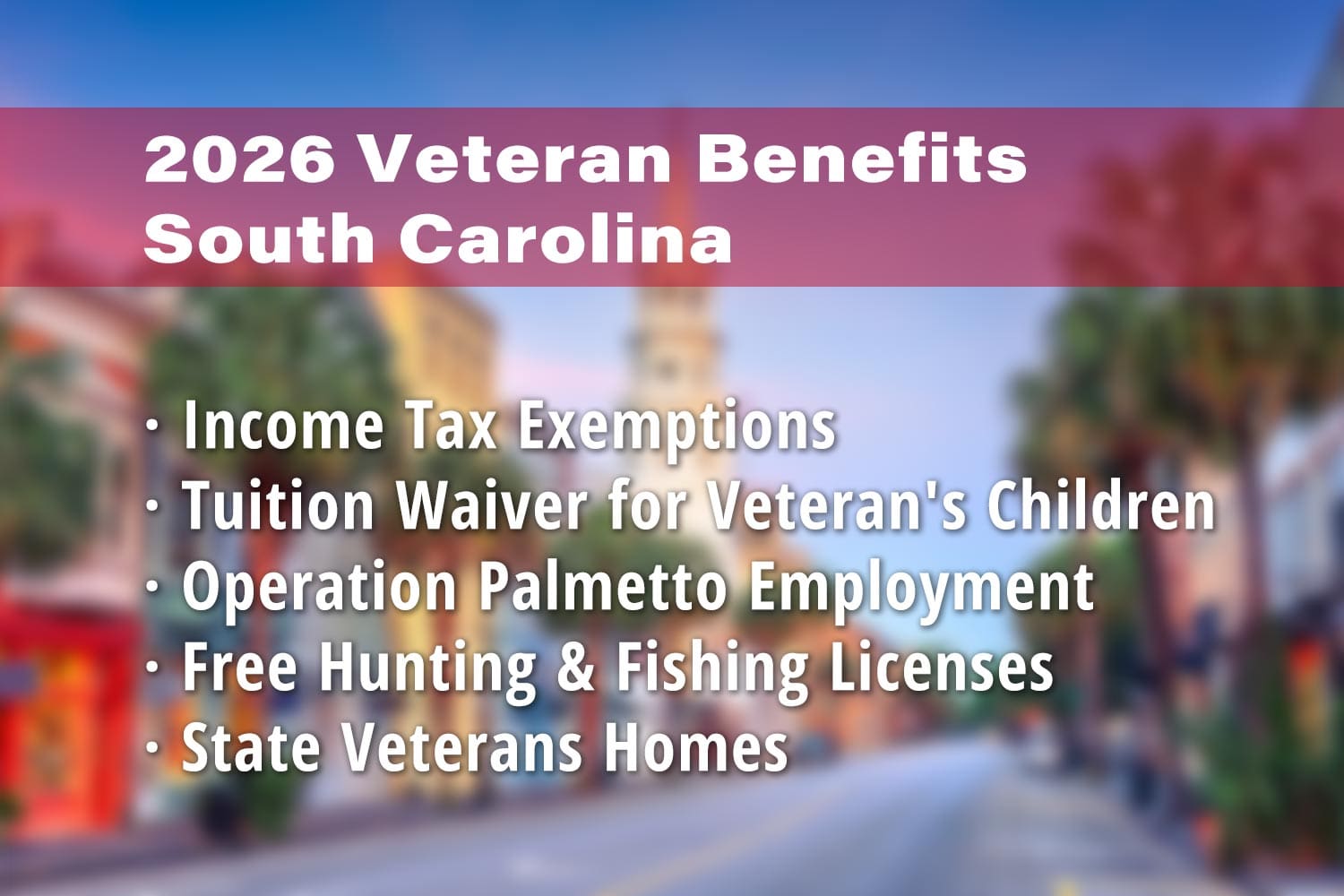 Featured image for South Carolina Veteran benefits: South Carolina Income Tax Exemption for Veterans, SC VA Tuition Waiver, Operation Palmetto Employment, South Carolina Hunting License for Veterans, South Carolina Fishing License for Veterans and State Veterans Homes