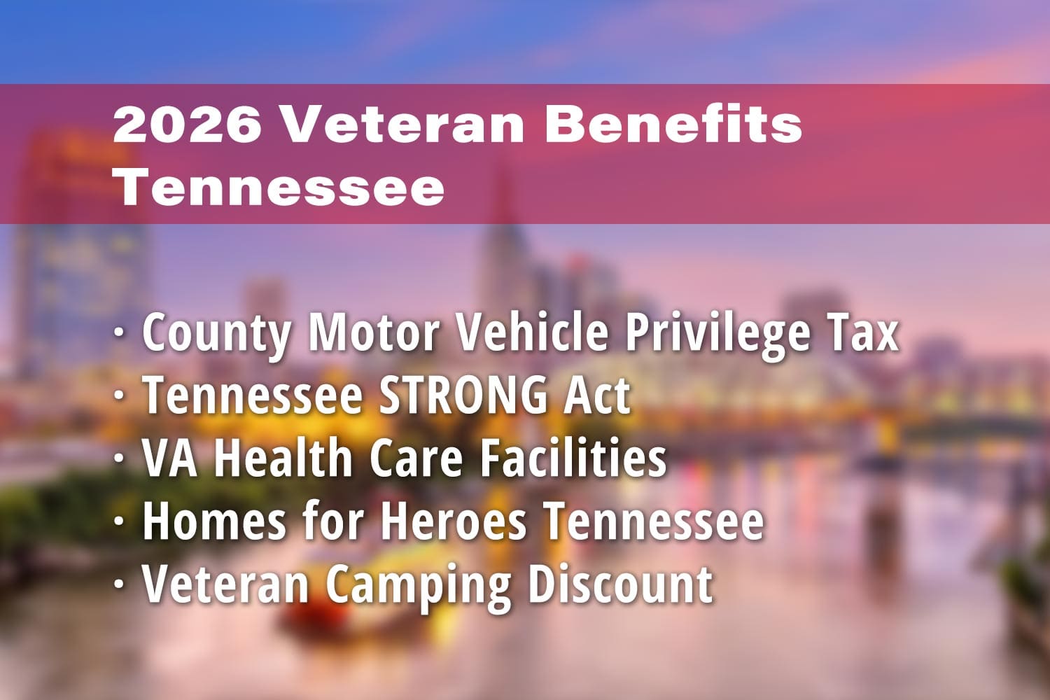 Featured image for Tennessee Veteran benefits: County Motor Vehicle Privilege Tax, TN STRONG Act, VA Health Care Facilities (e.g. VA Tennessee Valley Healthcare), Homes for Heroes Tennessee and Veteran Camping Discount