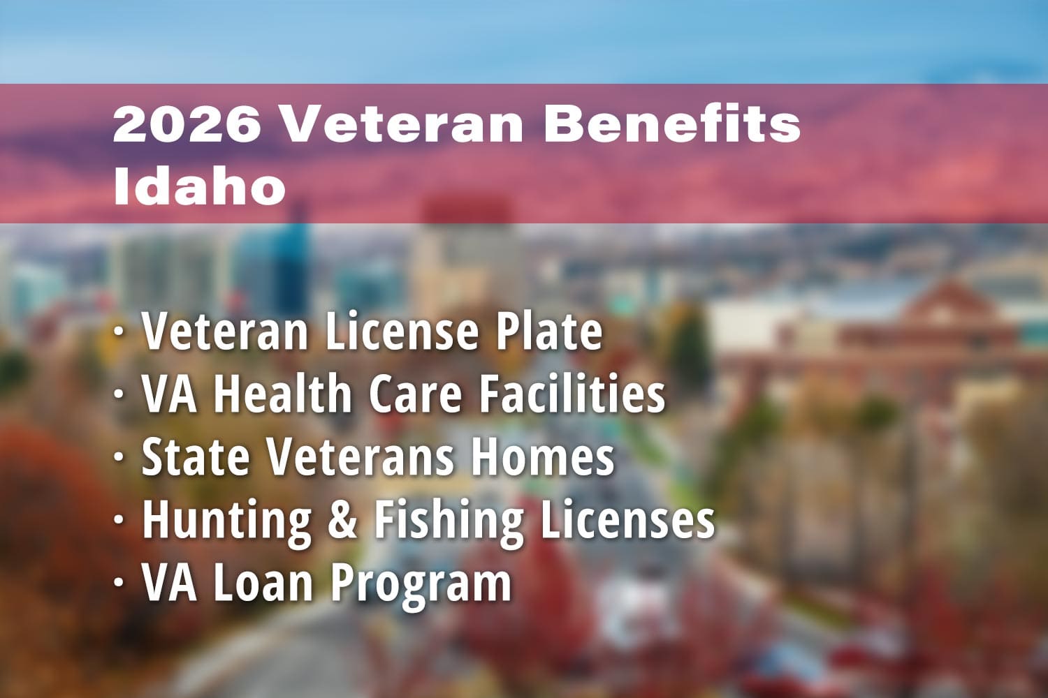 Featured image for Idaho Veteran benefits: Idaho Veteran License Plate, VA Health Care Facilities (e.g. Boise VA Medical Center), Idaho State Veterans Home, Idaho Disabled Veteran Fishing License, Idaho Non Resident Disabled Veteran Hunting License and Idaho VA Loans