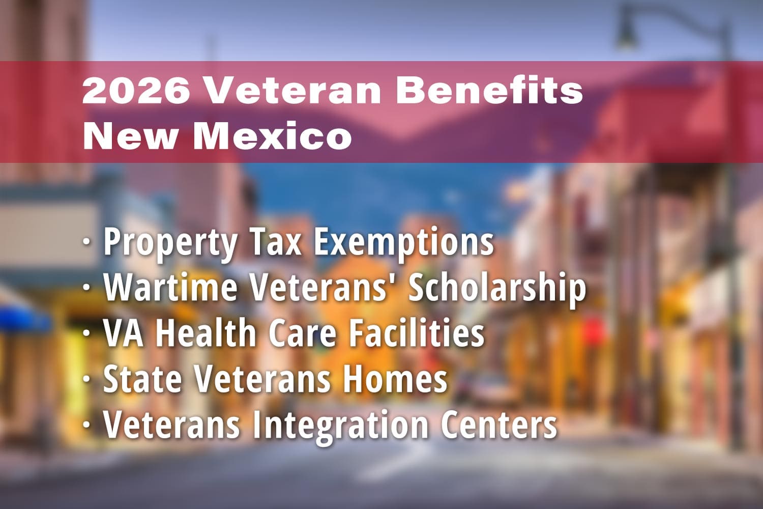 Featured image for New Mexico Veteran benefits: New Mexico Veteran Property Tax Exemption, Wartime Veteran Scholarship, New Mexico VA Health Care System (e.g. Albuquerque Veterans Hospital), New Mexico State Veterans Home and Veterans Integration Centers VIC