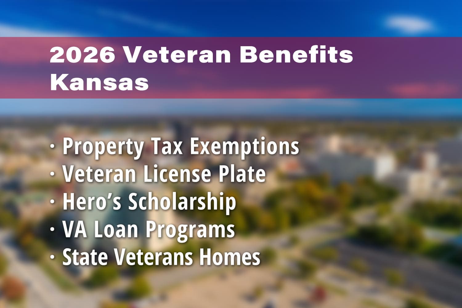 Featured image for Kansas Veteran benefits: Kansas Disabled Veteran Property Tax Exemption, Kansas Veteran License Plates, Kansas Hero's Scholarship, Kansas VA Loan Programs, Veterans Homes in Kansas