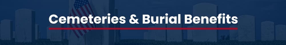 Veteran Cemeteries & Burial Benefits