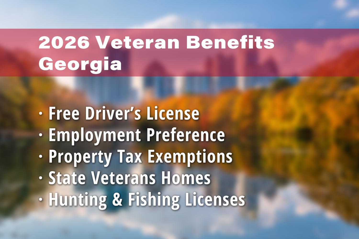 Featured image for Georgia Veteran benefits: Free Georgia Veterans Driver's License, Employment Preference, Property Tax Exemption for Veterans, State Veterans Homes and Georgia Hunting License & Fishing License